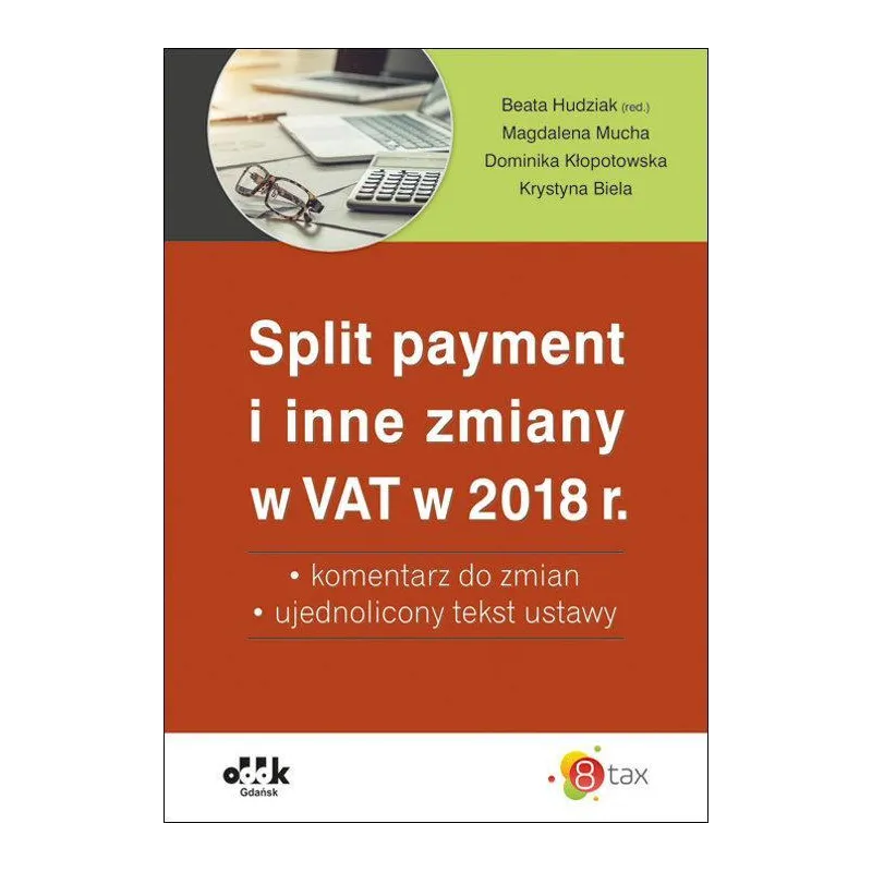 Split payment i inne zmiany w VAT w 2018 r.  komentarz do zmian  ujednolicony tekst ustawy PGK1235