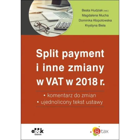 Split Payment I Inne Zmiany W Vat W 2018 R. Komentarz Do Zmian Ujednolicony Tekst Ustawy Pgk1235 Split Payment I Inne Zmiany W Vat W 2018 R. Komentarz Do Zmian Ujednolicony Tekst Ustawy Pgk1235
