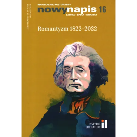 Romantyzm 1822-2022. Kwartalnik Kulturalny Nowy Napis Liryka Epika Dramat 16 Grudzień 2022 Romantyzm 1822-2022. Kwartalnik Kulturalny Nowy Napis Liryka Epika Dramat 16 Grudzień 2022