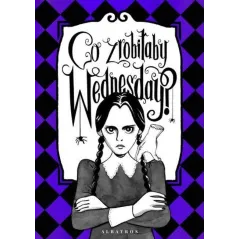 Co zrobiłaby Wednesday Witaj w erze nikczemności villainera. Nieoficjalny przewodnik Sarah Thompson