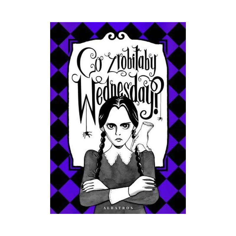 Co zrobiłaby Wednesday Witaj w erze nikczemności villainera. Nieoficjalny przewodnik Sarah Thompson