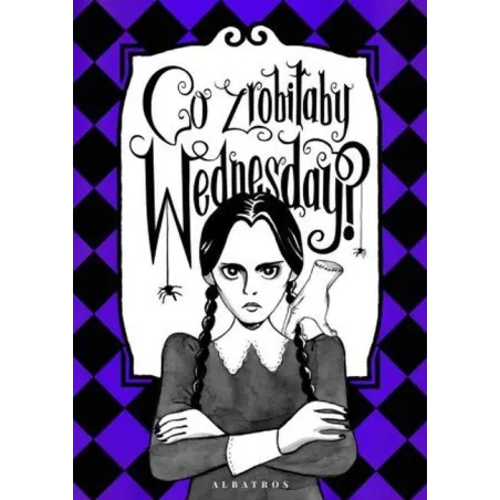 Co zrobiłaby Wednesday Witaj w erze nikczemności villainera. Nieoficjalny przewodnik Sarah Thompson