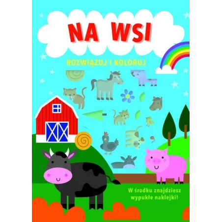 NA WSI. ROZWIĄZUJ I KOLORUJ. KSIĄŻECZKA Z NAKLEJKAMI