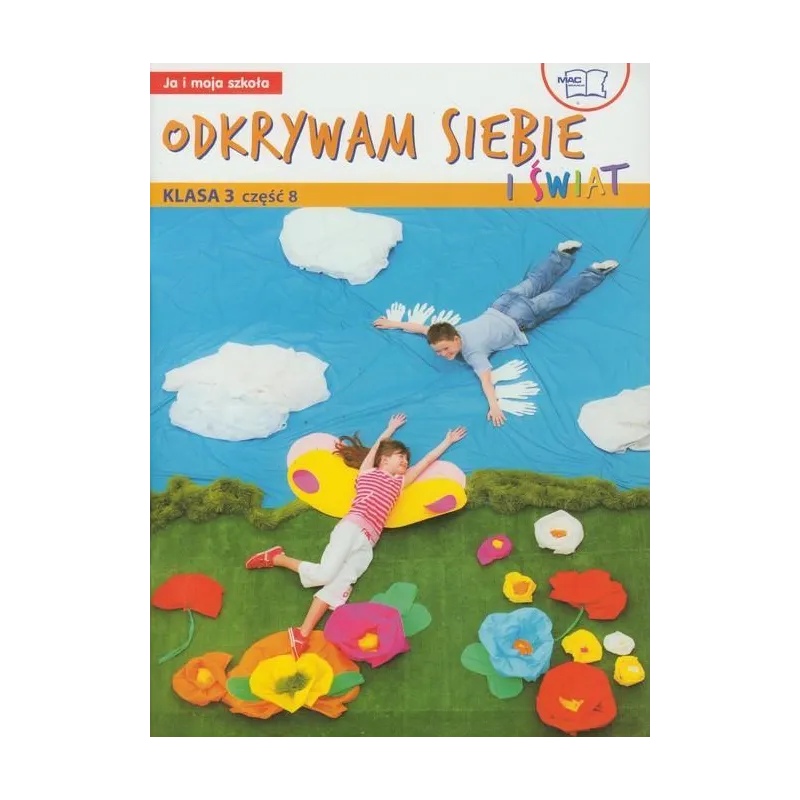 ODKRYWAM SIEBIE I ŚWIAT KLASA 3 JA I MOJA SZKOŁA Jolanta Faliszewska - Mac