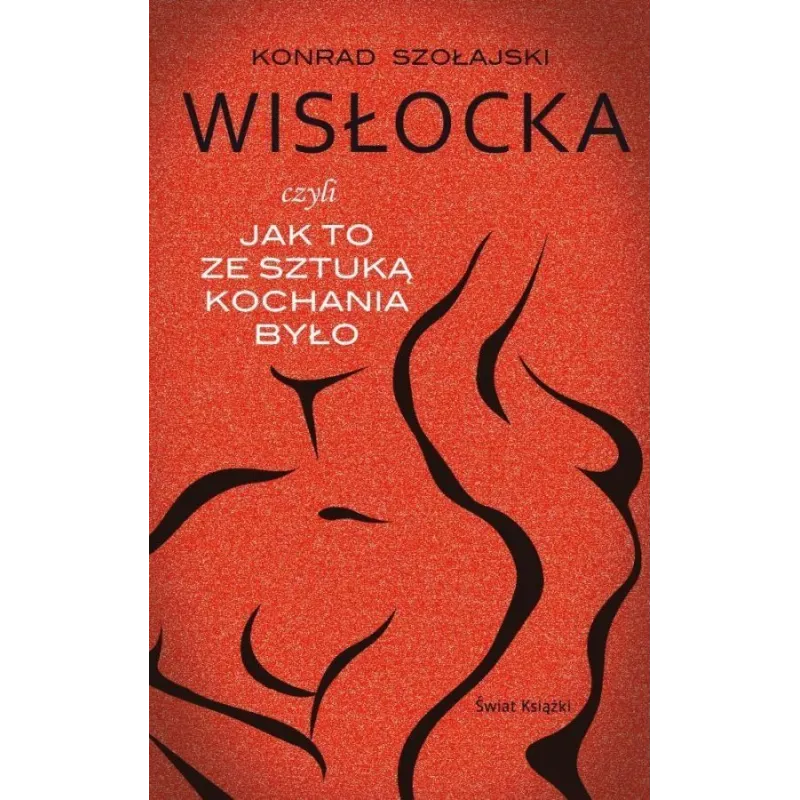WISŁOCKA, CZYLI JAK TO ZE SZTUKĄ KOCHANIA BYŁO - Świat Książki