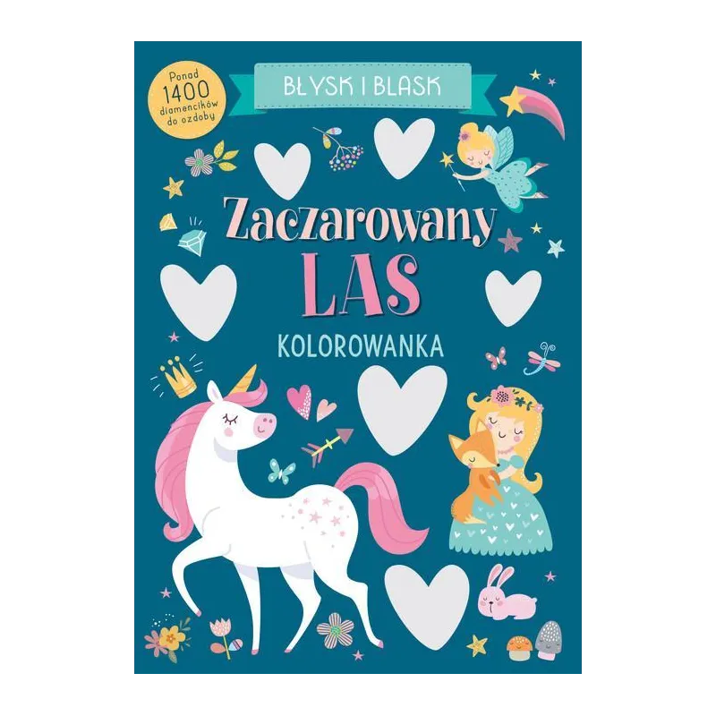 ZACZAROWANY LAS. BŁYSK I BLASK. KOLOROWANKA Z DIAMENCIKAMI