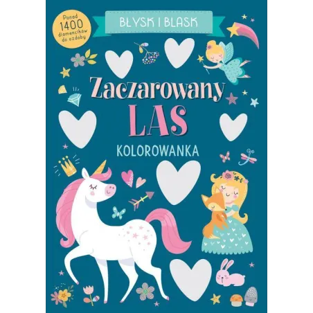ZACZAROWANY LAS. BŁYSK I BLASK. KOLOROWANKA Z DIAMENCIKAMI