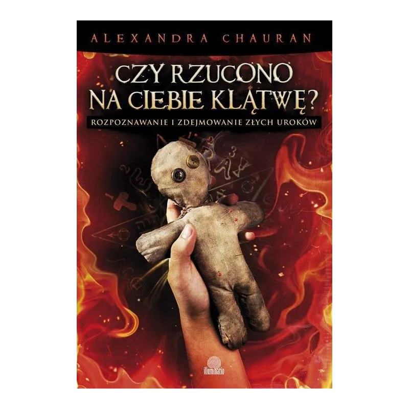 Czy rzucono na ciebie klątwę Rozpoznawanie i zdejmowanie złych uroków Alexandra Chauran
