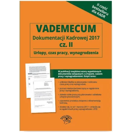 Vademecum dokumentacji kadrowej 2017 Część 2 Urlopy czas pracy wynagrodzenia  CD z wzorami dokumentów