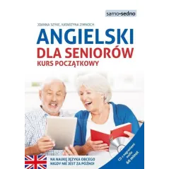 ANGIELSKI DLA SENIORÓW. KURS POCZĄTKOWY Szyke, Joanna