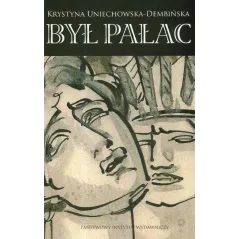 BYŁ PAŁAC Krystyna Uniechowska-Dembińska - Piw