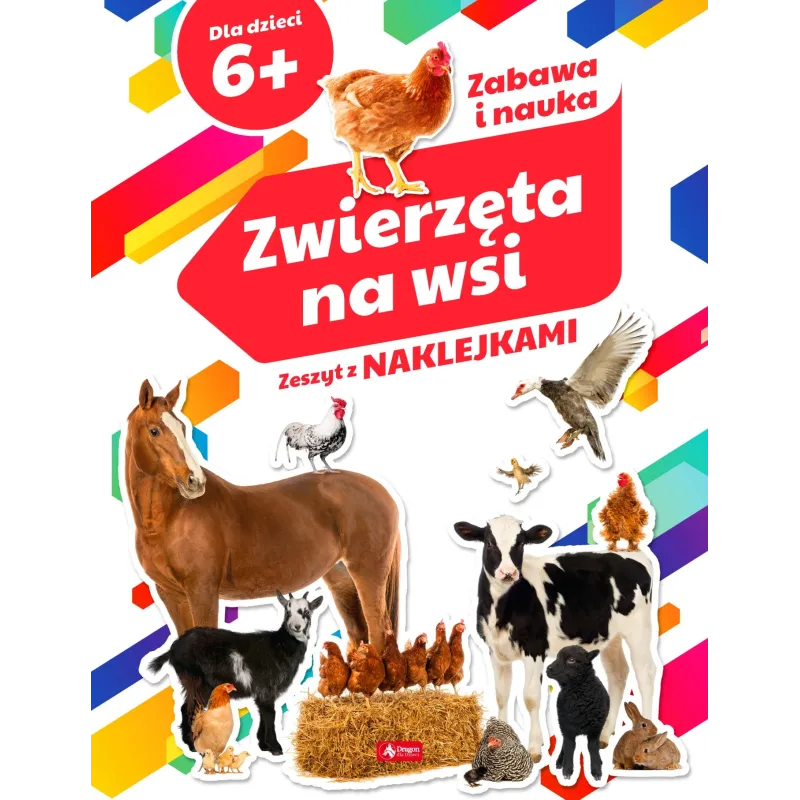 ZWIERZĘTA NA WSI. ZESZYT Z NAKLEJKAMI 6+ - Dragon
