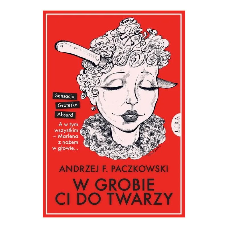 W GROBIE CI DO TWARZY Andrzej Paczkowski - Wydawnictwo Lira