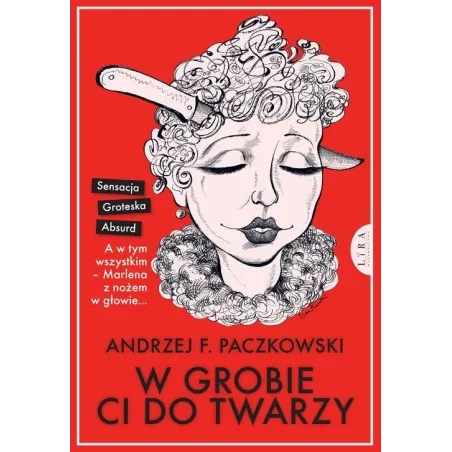 W GROBIE CI DO TWARZY Andrzej Paczkowski - Wydawnictwo Lira