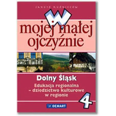 W Mojej Małej Ojczyźnie 4 Podręcznik Dolny Śląsk
