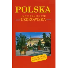 POLSKA NAJPIĘKNIEJSZE UZDROWISKA Izabela Kaczyńska, Tomasz Kaczyński - Muza
