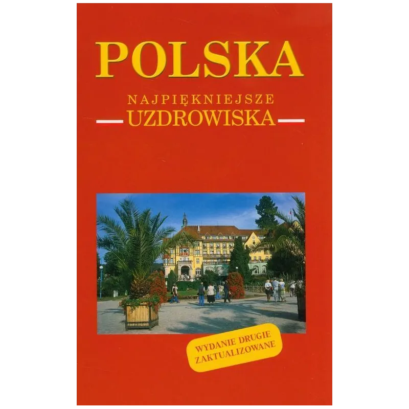 POLSKA NAJPIĘKNIEJSZE UZDROWISKA Izabela Kaczyńska, Tomasz Kaczyński - Muza