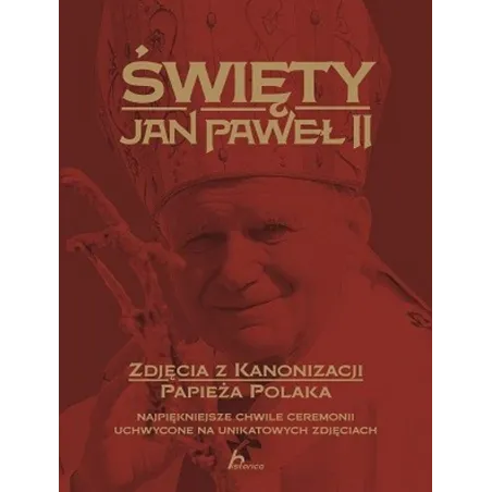 ŚWIĘTY JAN PAWEŁ II. ZDJĘCIA Z KANONIZACJI PAPIEŻA POLAKA - Dragon