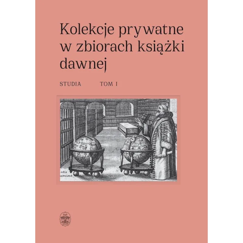 KOLEKCJE PRYWATNE W ZBIORACH KSIĄŻKI DAWNEJ - STUDIA. TOM II