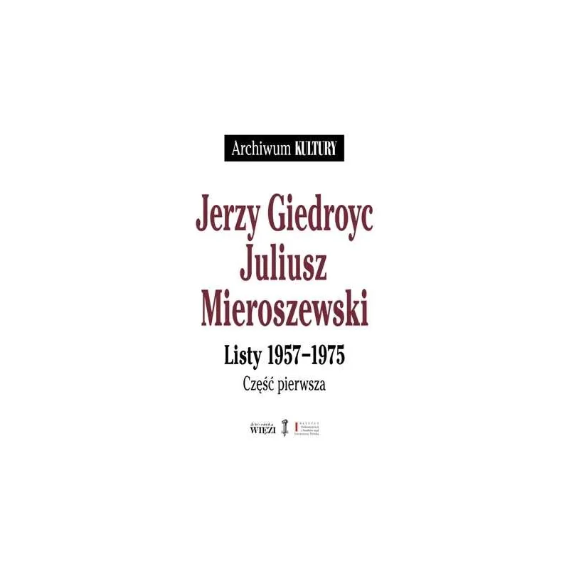LISTY 1957-1975 Jerzy Giedroyc, Juliusz Mieroszewski - Biblioteka Więzi