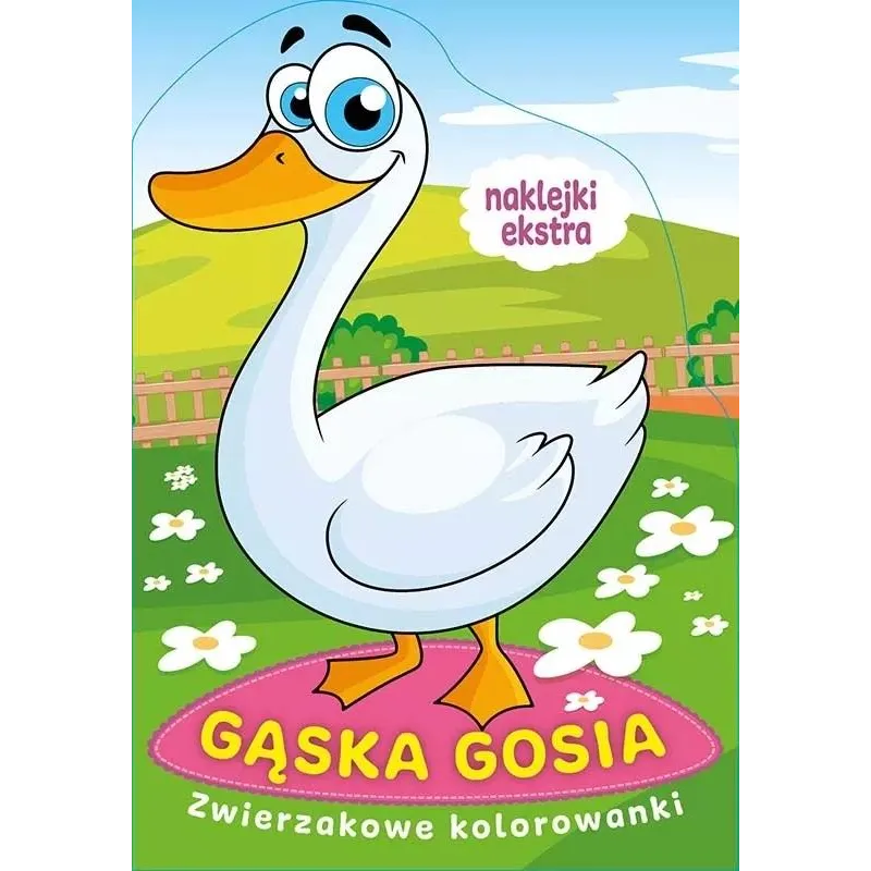GĄSKA GOSIA. ZWIERZAKOWE KOLOROWANKI Z NAKLEJKAMI