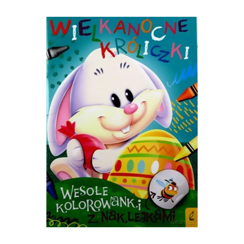WIELKANOCNE KRÓLICZKI. WESOŁE KOLOROWANKI Z NAKLEJKAMI