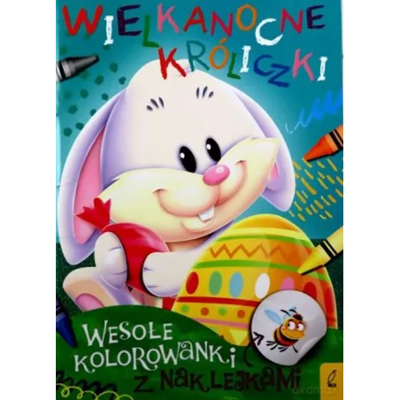 Wielkanocne Króliczki. Wesołe Kolorowanki Z Naklejkami Wielkanocne Króliczki. Wesołe Kolorowanki Z Naklejkami