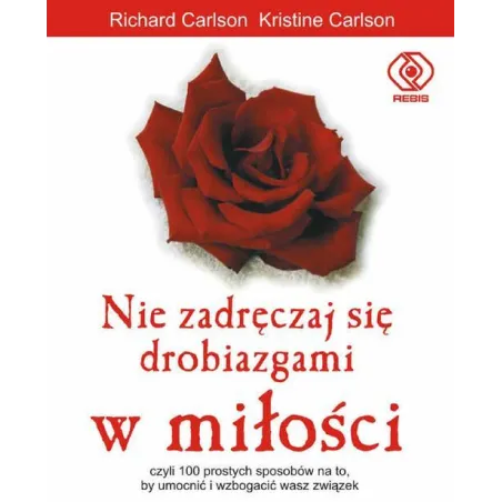NIE ZADRĘCZAJ SIĘ DROBIAZGAMI W MIŁOŚCI
