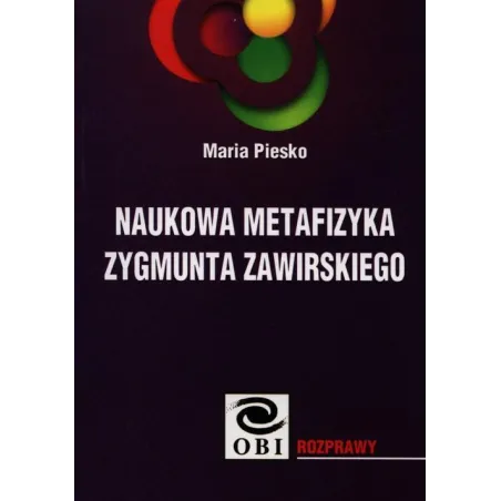 Naukowa Metafizyka Zygmunta Zawirskiego Naukowa Metafizyka Zygmunta Zawirskiego