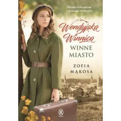 WENDYJSKA WINNICA WINNE MIASTO Zofia Mąkosa