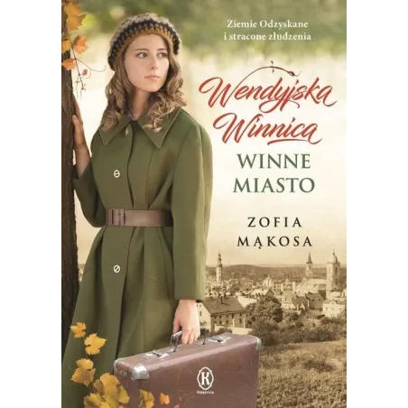 WENDYJSKA WINNICA WINNE MIASTO Zofia Mąkosa