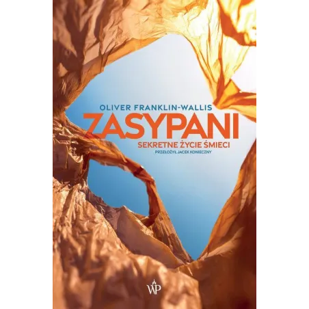 Zasypani. Sekretne Życie Śmieci Zasypani. Sekretne Życie Śmieci
