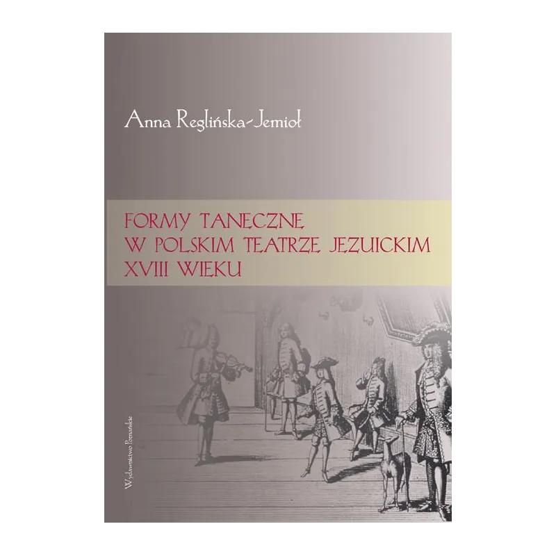 FORMY TANECZNE W POLSKIM TEATRZE JEZUICKIM XVIII WIEKU