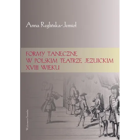 FORMY TANECZNE W POLSKIM TEATRZE JEZUICKIM XVIII WIEKU