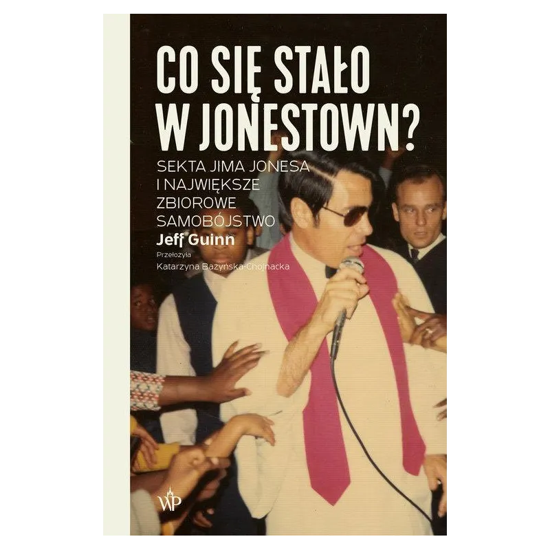 CO SIĘ STAŁO W JONESTOWN? SEKTA JIMA JONESA I NAJWIĘKSZE ZBIOROWE SAMOBÓJSTWO