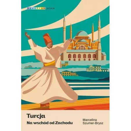 TURCJA. NA WSCHÓD OD ZACHODU
