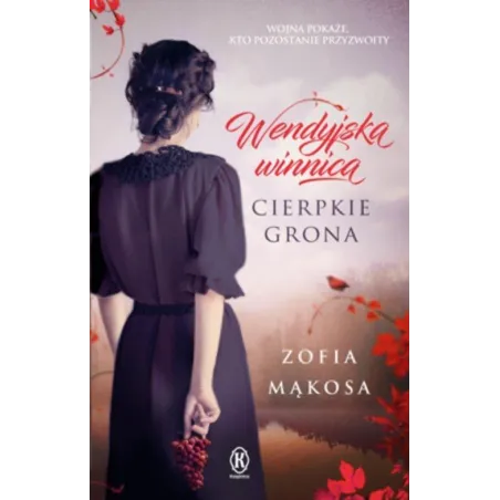 Cierpkie Grona. Wendyjska Winnica Cierpkie Grona. Wendyjska Winnica