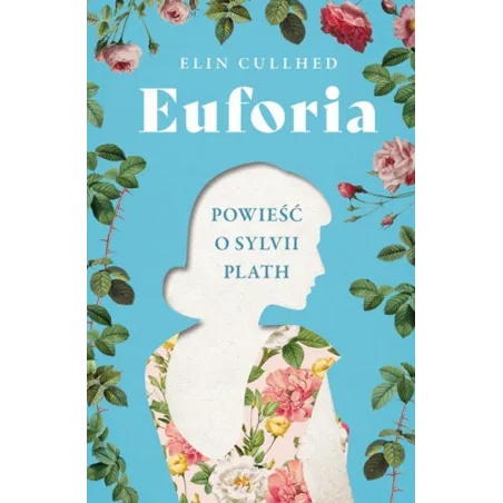 Euforia. Powieść O Sylvii Plath Euforia. Powieść O Sylvii Plath