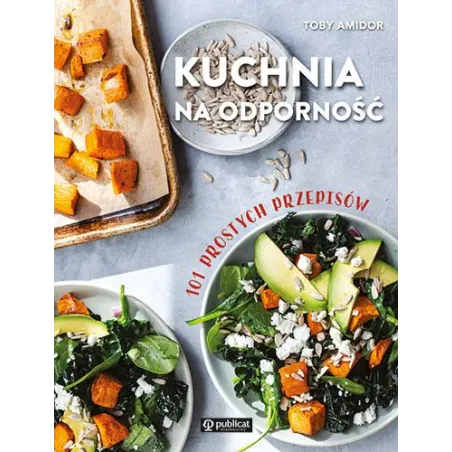 Kuchnia Na Odporność. 101 Prostych Przepisów Kuchnia Na Odporność. 101 Prostych Przepisów