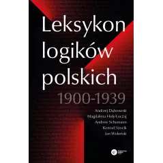 Leksykon logików polskich 19001939 Andrzej Dąbrowski,Magdalena Hoły-Łuczaj,Andrew Schumann