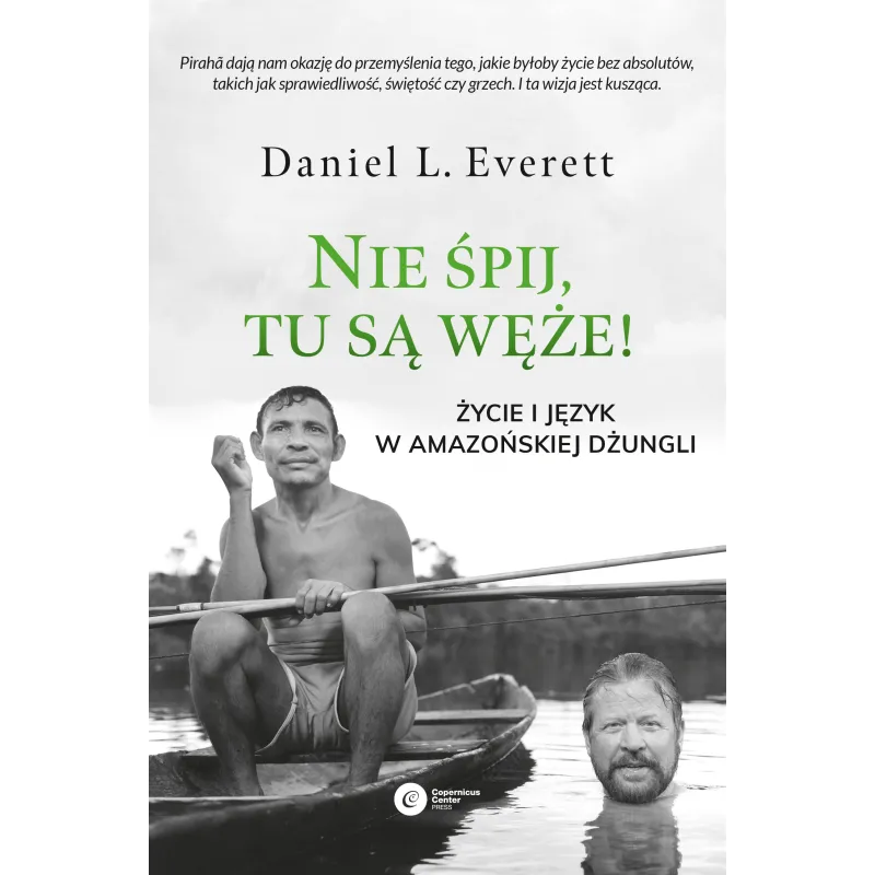 Nie śpij tu są węże. Życie i język w amazońskiej dżungli Daniel L. Everett