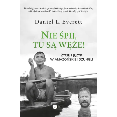 Nie śpij tu są węże. Życie i język w amazońskiej dżungli Daniel L. Everett