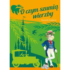O CZYM SZUMIĄ WIERZBY Kenneth Grahame - Olesiejuk