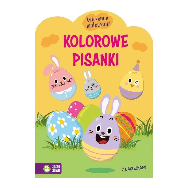 KOLOROWE PISANKI. WIOSENNE MALOWANKI. KSIĄŻECZKA Z NAKLEJKAMI