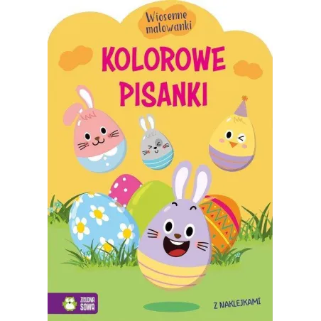 Kolorowe Pisanki. Wiosenne Malowanki. Książeczka Z Naklejkami Kolorowe Pisanki. Wiosenne Malowanki. Książeczka Z Naklejkami