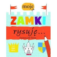 MOJE ZAMKI RYSUJĘ...Emmanuelle Teyras