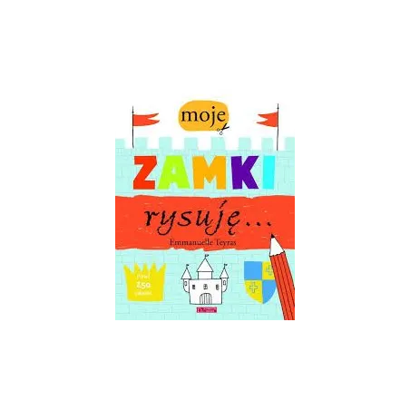 Moje Zamki Rysuję Moje Zamki Rysuję