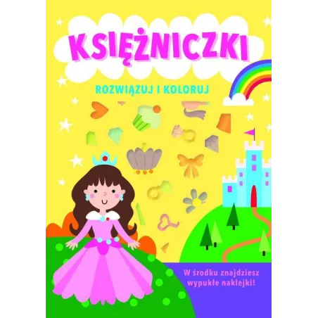 KSIĘŻNICZKI. ROZWIĄZUJ I KOLORUJ. KSIĄŻECZKA Z WYPUKŁYMI NAKLEJKAMI
