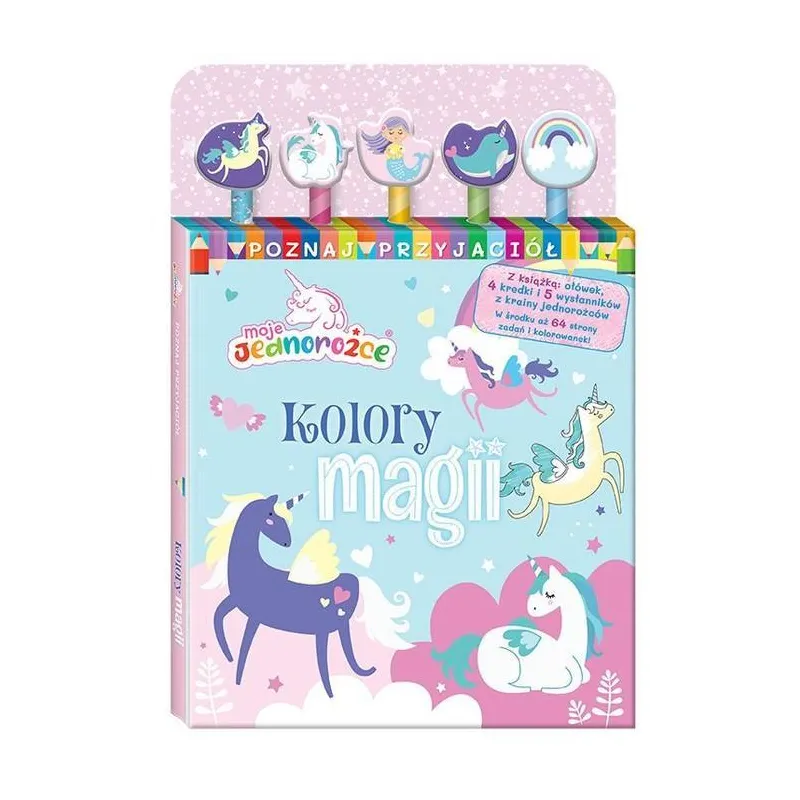 MOJE JEDNOROŻCE. KOLORY MAGII. KSIĄŻECZKA Z KREDKAMI