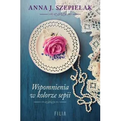WSPOMNIENIE W KOLORZE SEPII Anna Szepielak - Filia